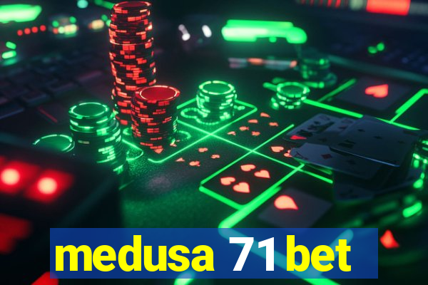 medusa 71 bet